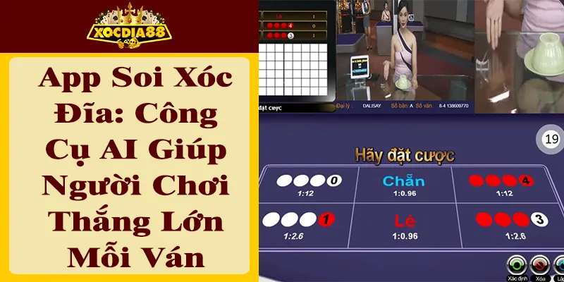 App Soi Xóc đĩa: Bí Quyết Dự Đoán Kết Quả Chuẩn Hơn 80%